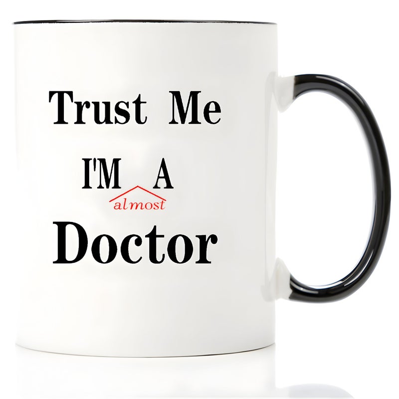 Mecai Coffee Mug-Trust me Im almost a Doctor,Unique Christmas medical medicine or phd humor student gift,11 OZ ceramic coffee cups - Image 1